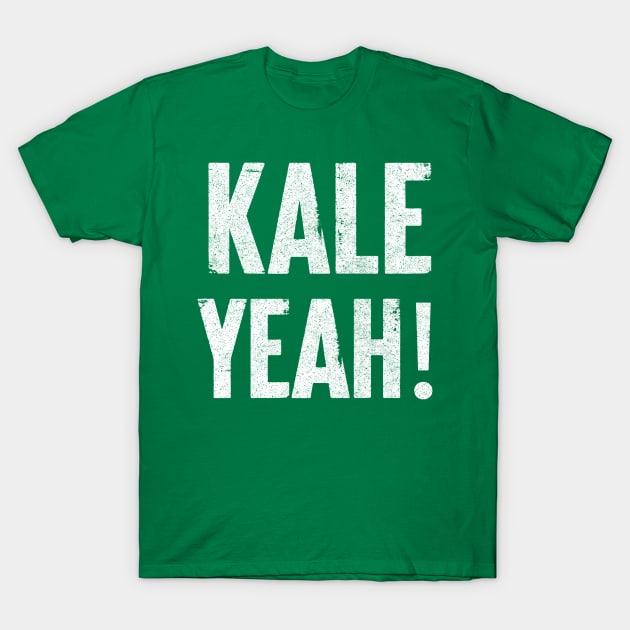 Kale Yeah! Veganism Gift T-Shirt by DankFutura